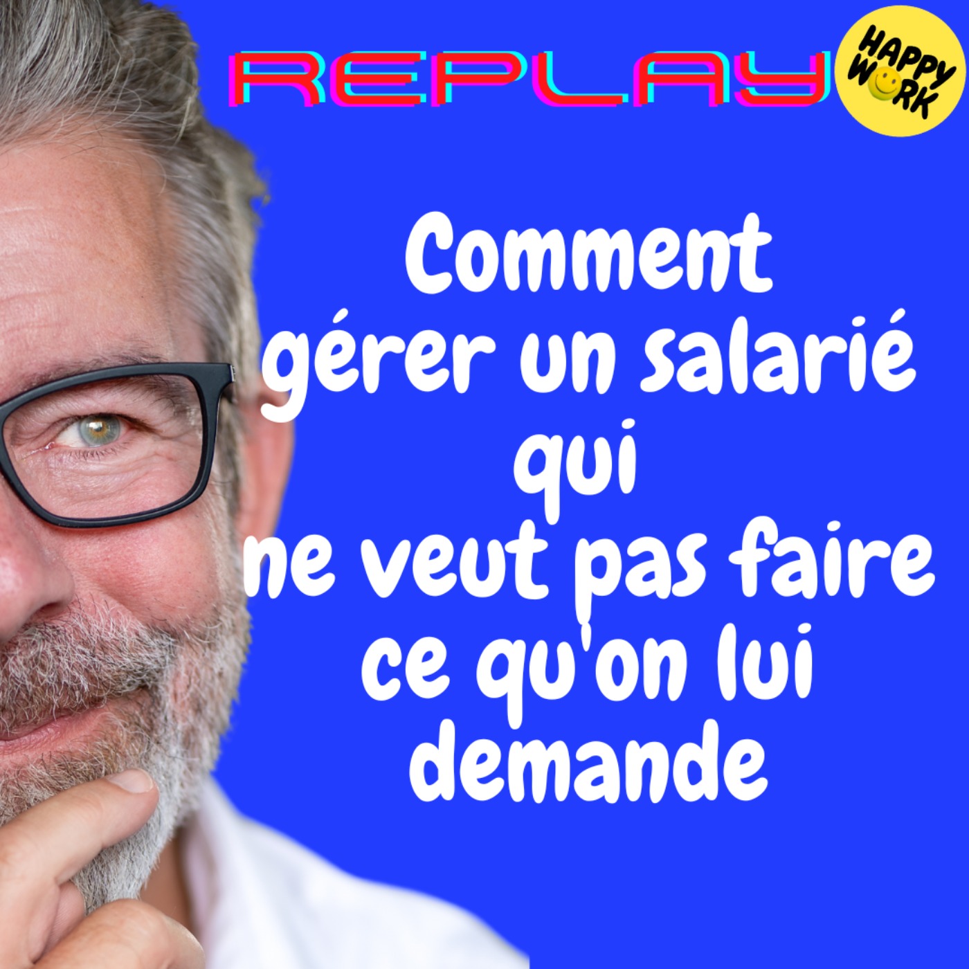 #1804 - REPLAY - Comment gérer un salarié qui ne veut pas faire ce qu'on lui demande