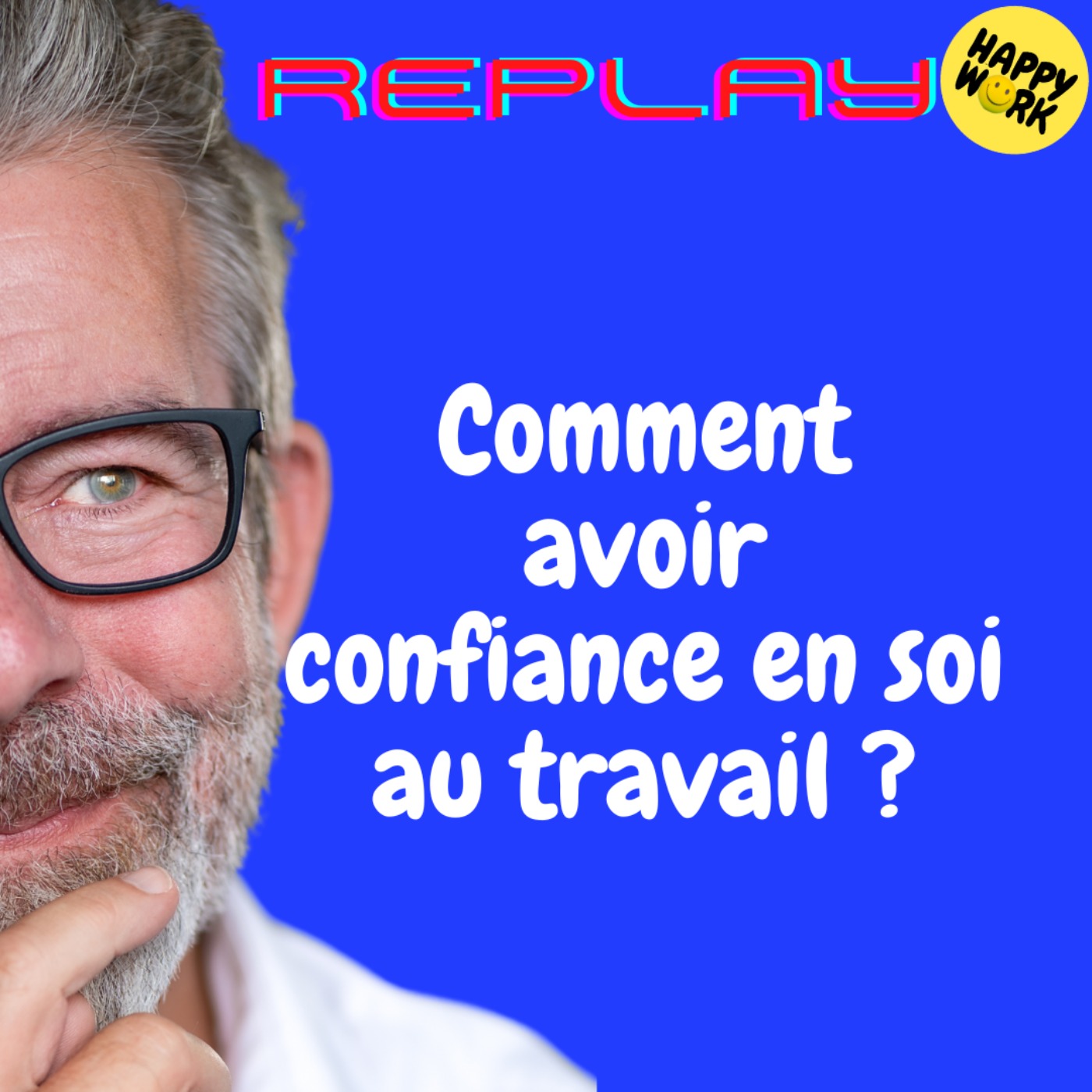 #1832 - REPLAY - Comment avoir confiance en soi au travail ?