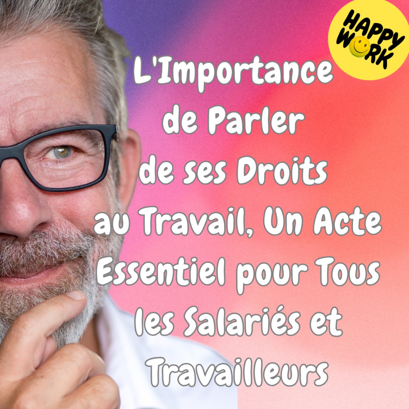 #1837 - L'Importance de Parler de ses Droits au Travail, Un Acte Essentiel pour Tous les Salariés et Travailleurs