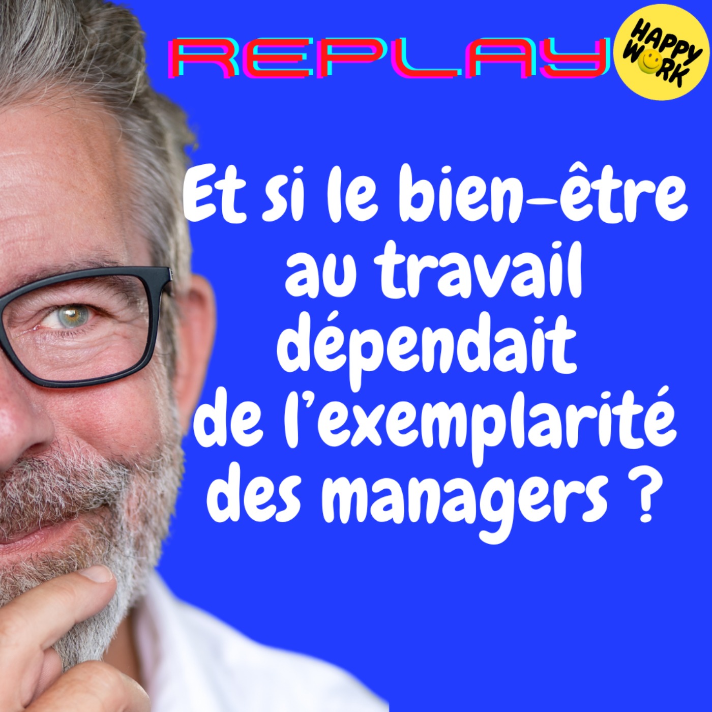 #1844 - REPLAY - Et si le bien-être au travail dépendait de l’exemplarité des managers ?