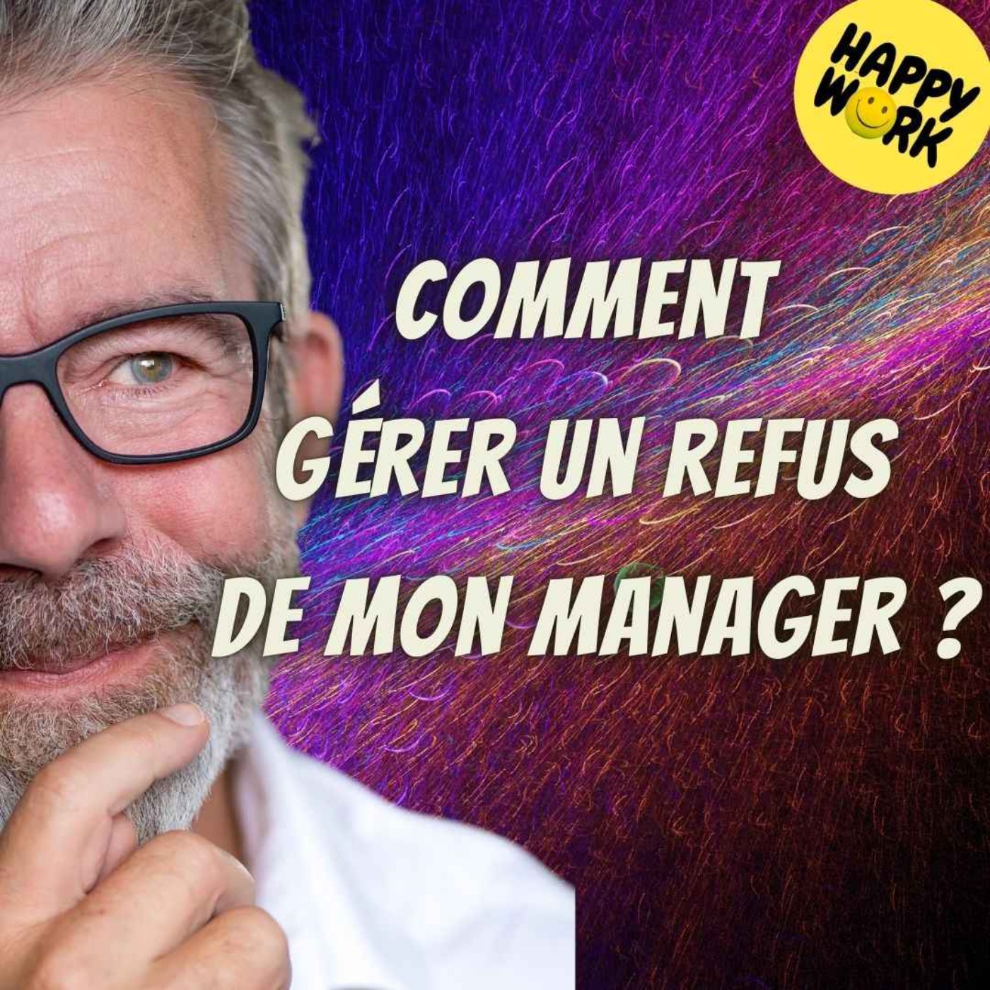 Happy Work - Bien-être au travail et management bienveillant - #1868 - Comment gérer un refus de mon manager ?