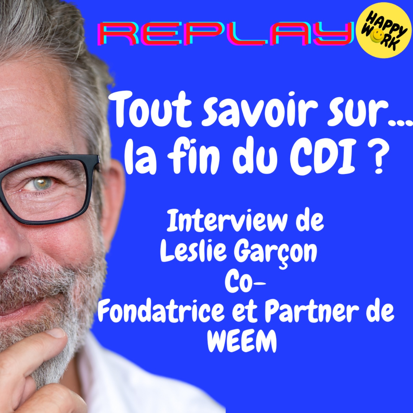 #1859 - REPLAY - Tout savoir sur... la fin du CDI ? - Interview de Leslie Garçon - Co-Fondatrice et Partner de WEEM