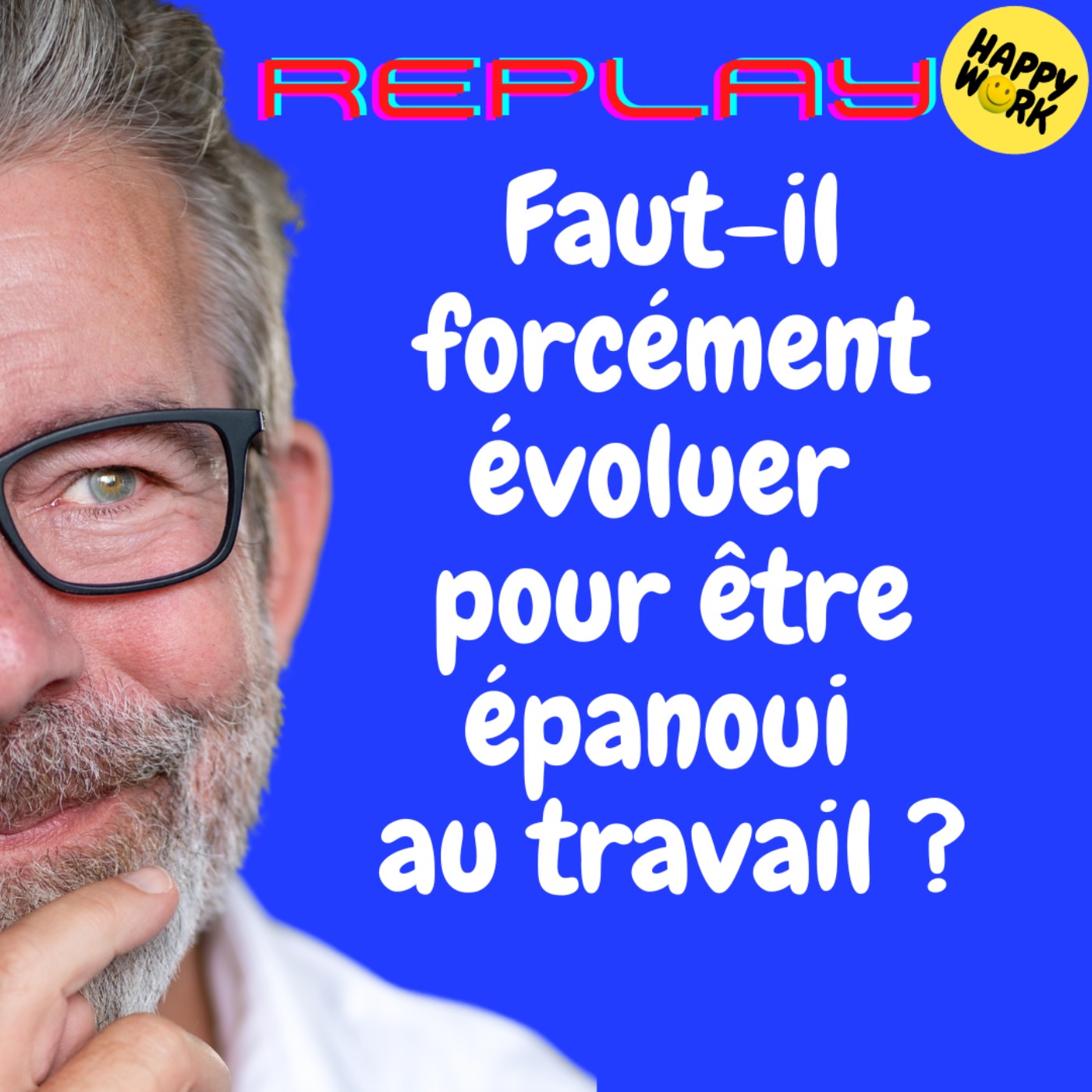 #1894 - REPLAY - Faut-il forcément évoluer pour être épanoui au travail ?