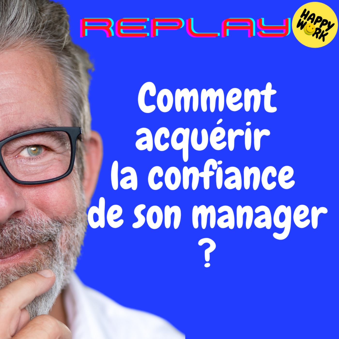 #1896 - REPLAY -  Comment acquérir la confiance de son manager ?