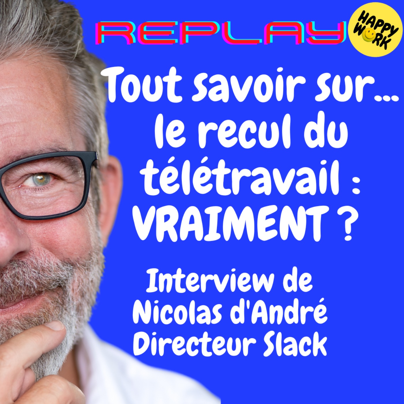 #1897 - REPLAY - Tout savoir sur... le recul du télétravail : VRAIMENT ? - Interview de Nicolas d'André - Directeur Slack