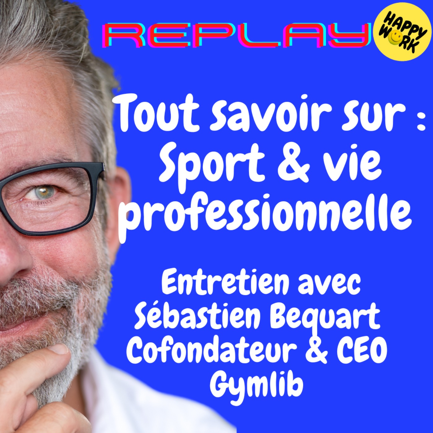 #1915 - REPLAY - Tout savoir sur : Sport & vie professionnelle - Entretien avec Sébastien Bequart - Cofondateur & CEO de Gymlib
