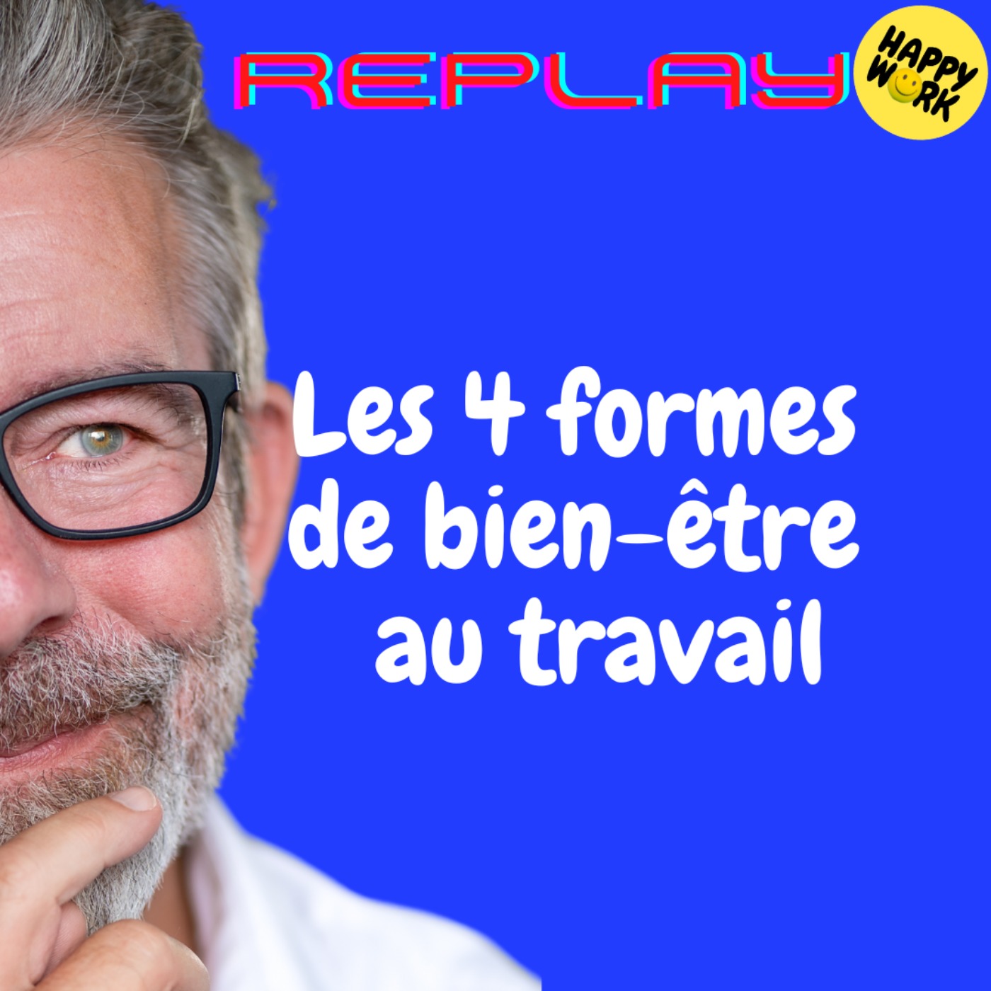 Happy Work - Bien-être au travail et management bienveillant - #1935 - REPLAY - Les 4 formes  de bien-être  au travail