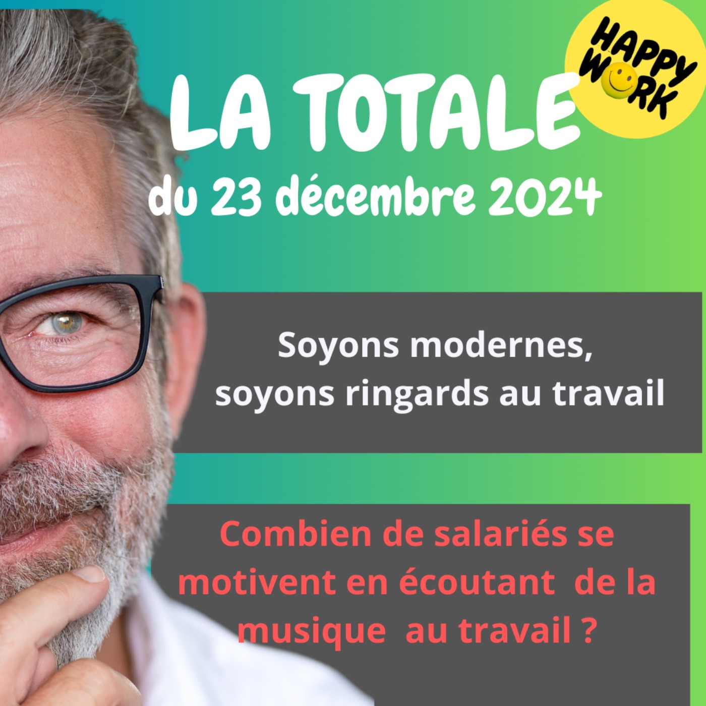 Happy Work - Bien-être au travail et management bienveillant - #1938 - Happy Work - La Totale du 23 décembre 2024