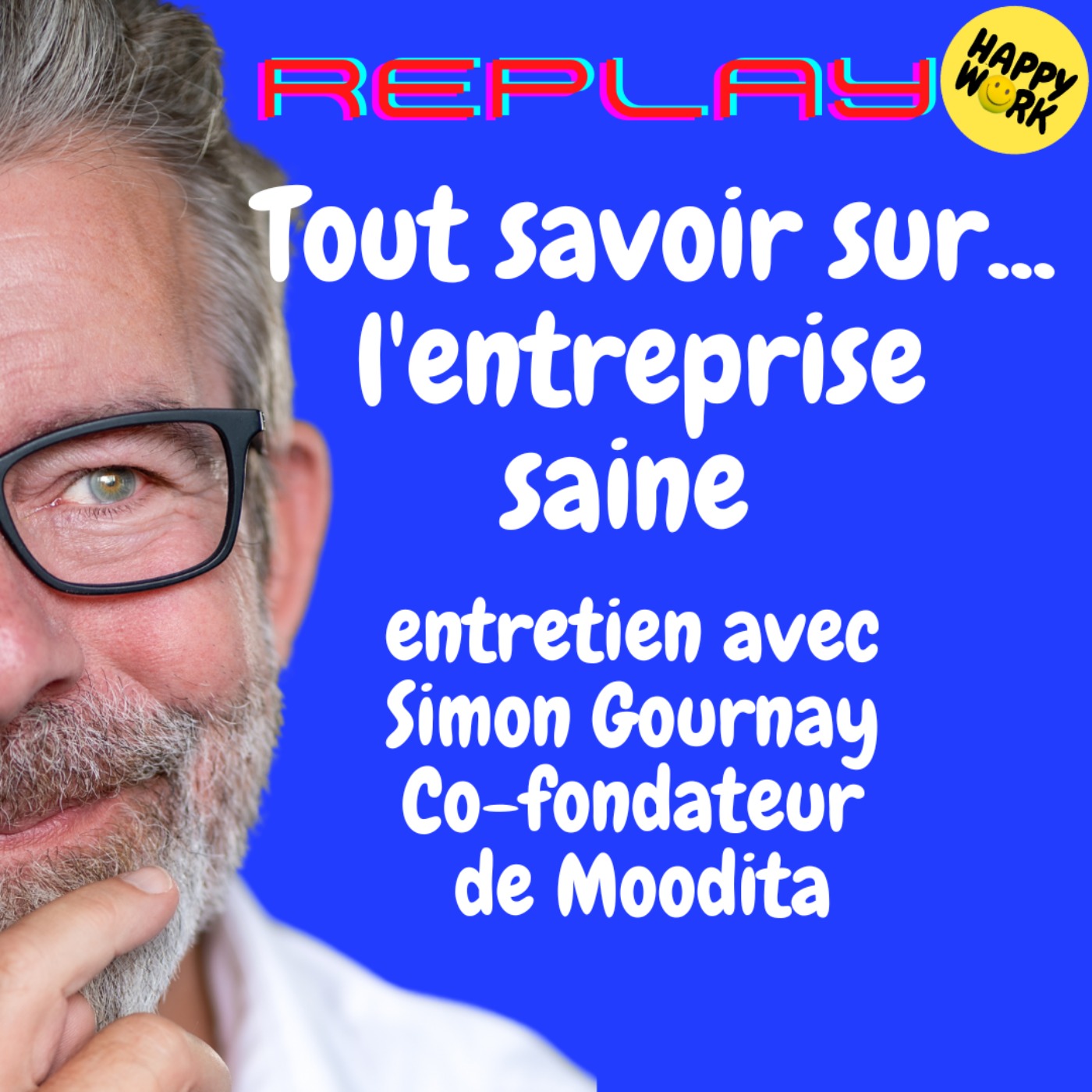 #1952 - REPLAY - Tout savoir sur... l'entreprise saine - entretien avec Simon Gournay - Co-fondateur de Moodita