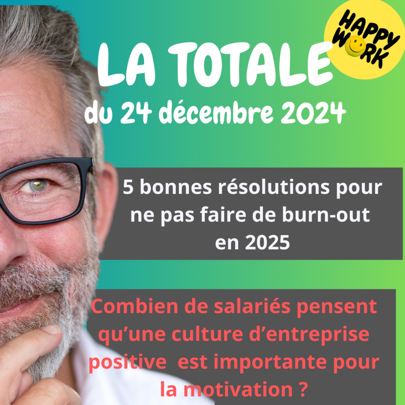 Happy Work - Bien-être au travail et management bienveillant - #1941 - Happy Work - La Totale du 24 décembre 2024