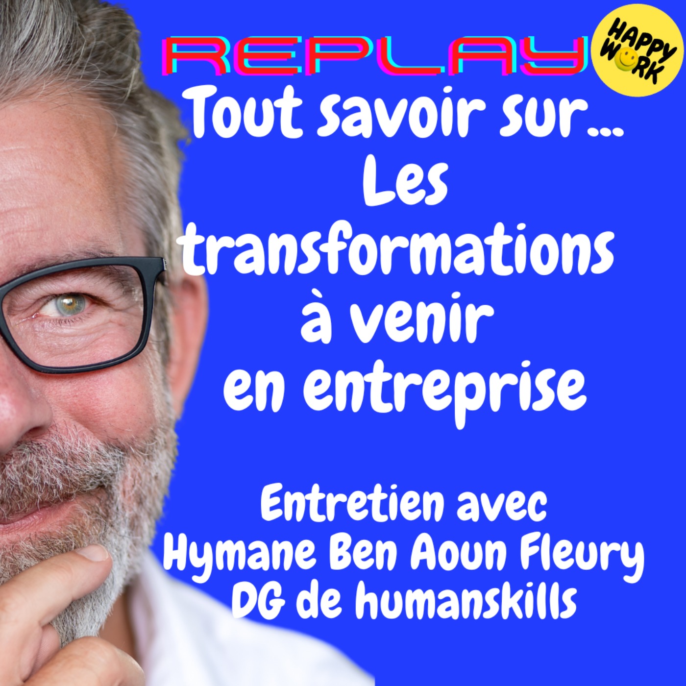 #1967 - REPLAY - Tout savoir sur... Les transformations à venir en entreprise - Entretien avec Hymane Ben Aoun Fleury - DG de humanskills