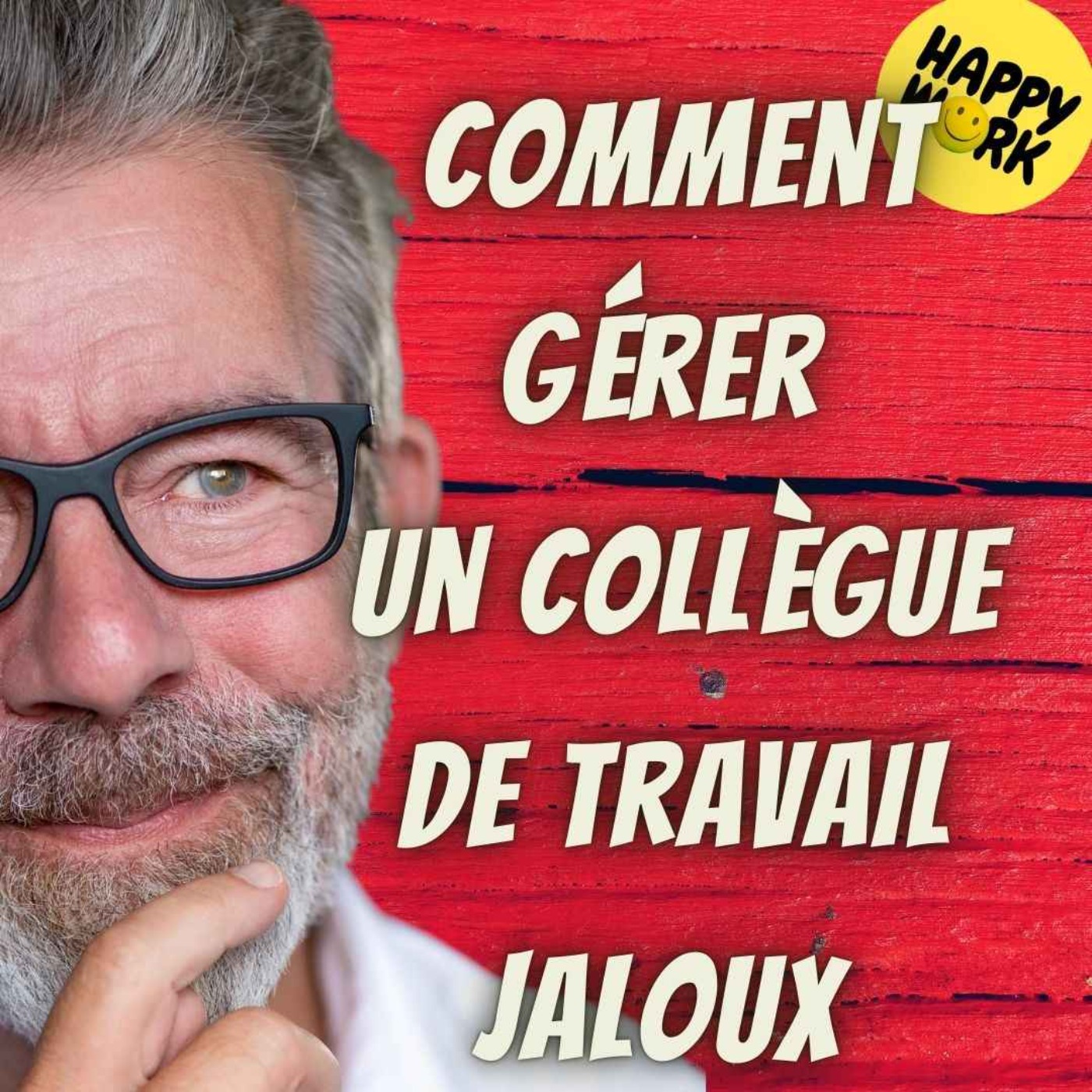 Happy Work - Bien-être au travail et management bienveillant - #1976 - Comment gérer un collègue de travail jaloux