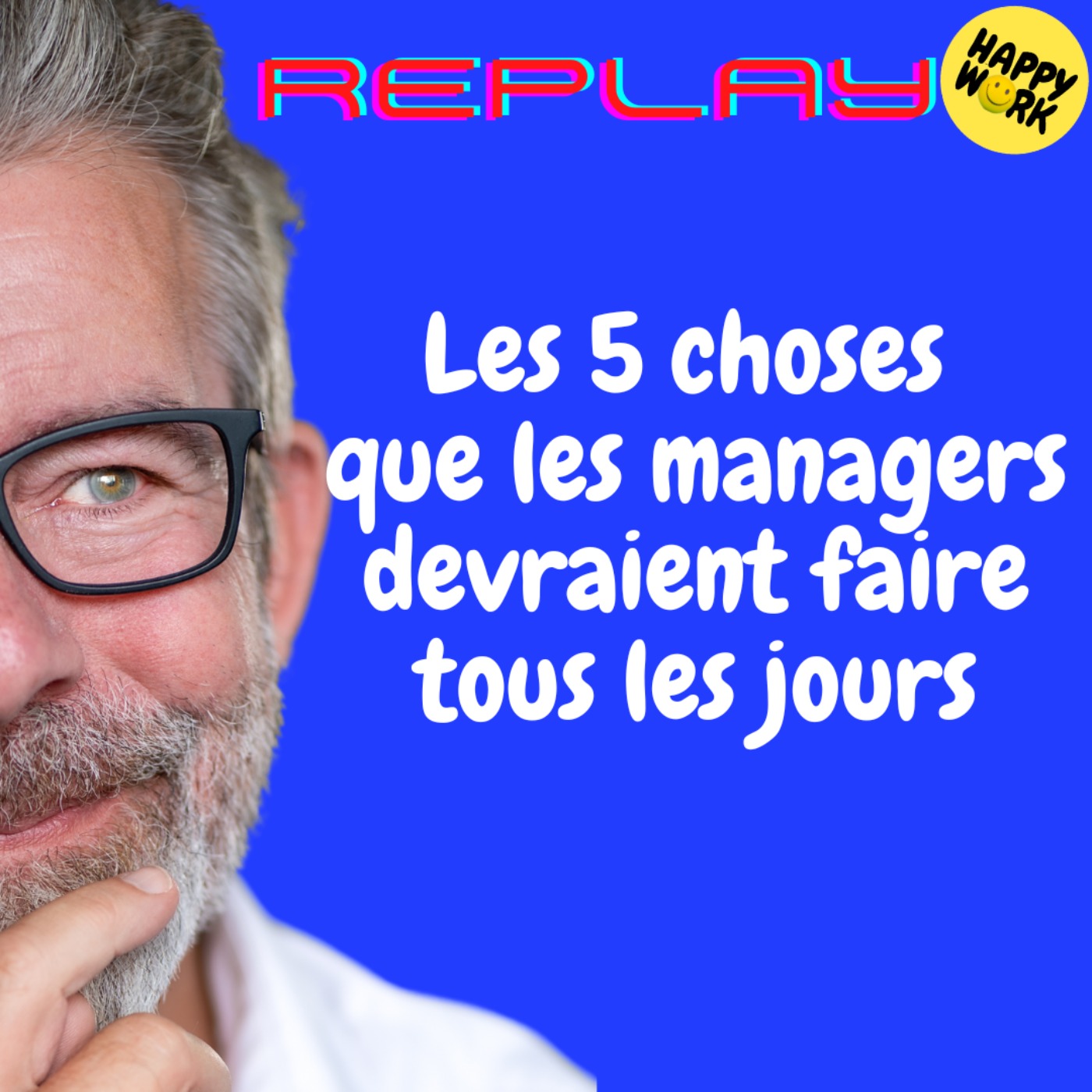 #1988 - REPLAY - Les 5 choses que les managers devraient faire tous les jours