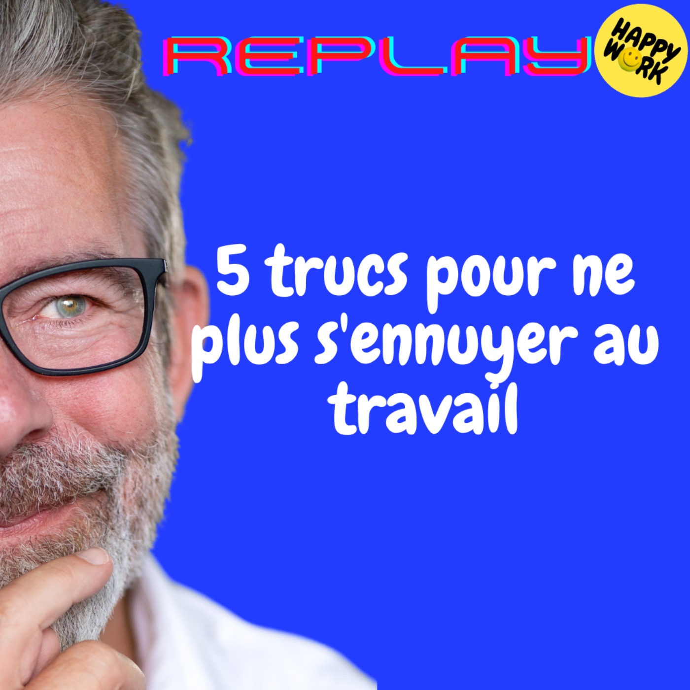 #2006 - REPLAY - 5 trucs pour ne plus s'ennuyer au travail