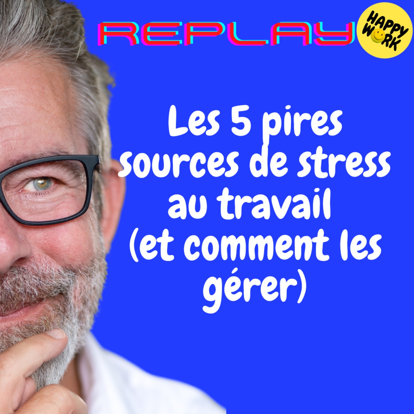 #2008 - REPLAY - Les 5 pires sources de stress au travail (et comment les gérer)