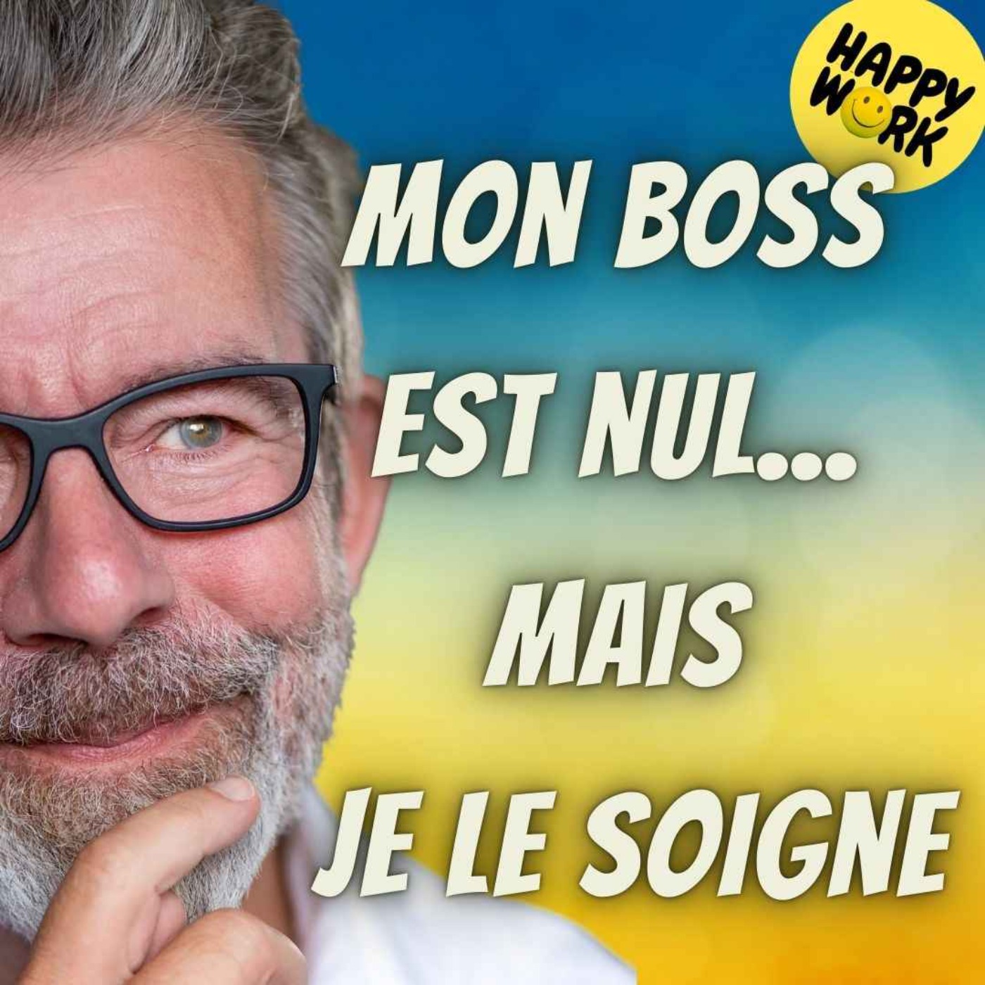 #2019 - Mon boss est nul, mais je le soigne - EDITION 2025
