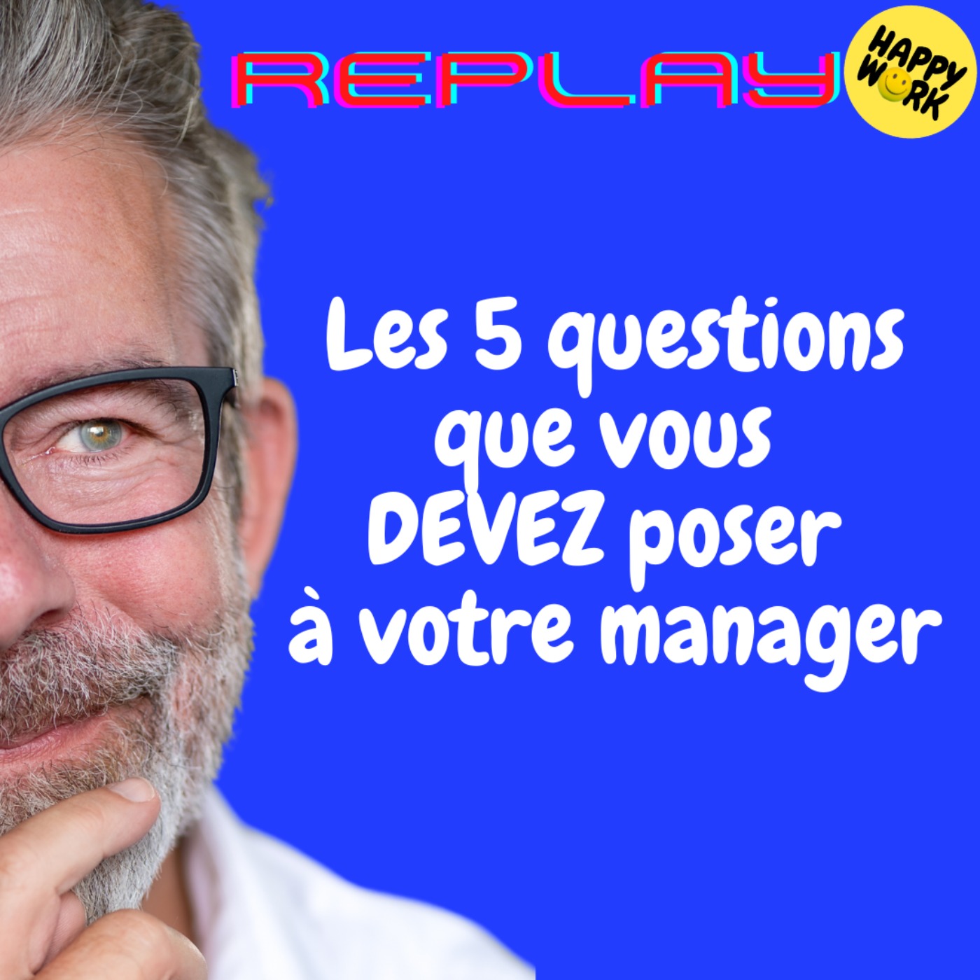 #2026 - REPLAY - Les 5 questions que vous DEVEZ poser à votre manager