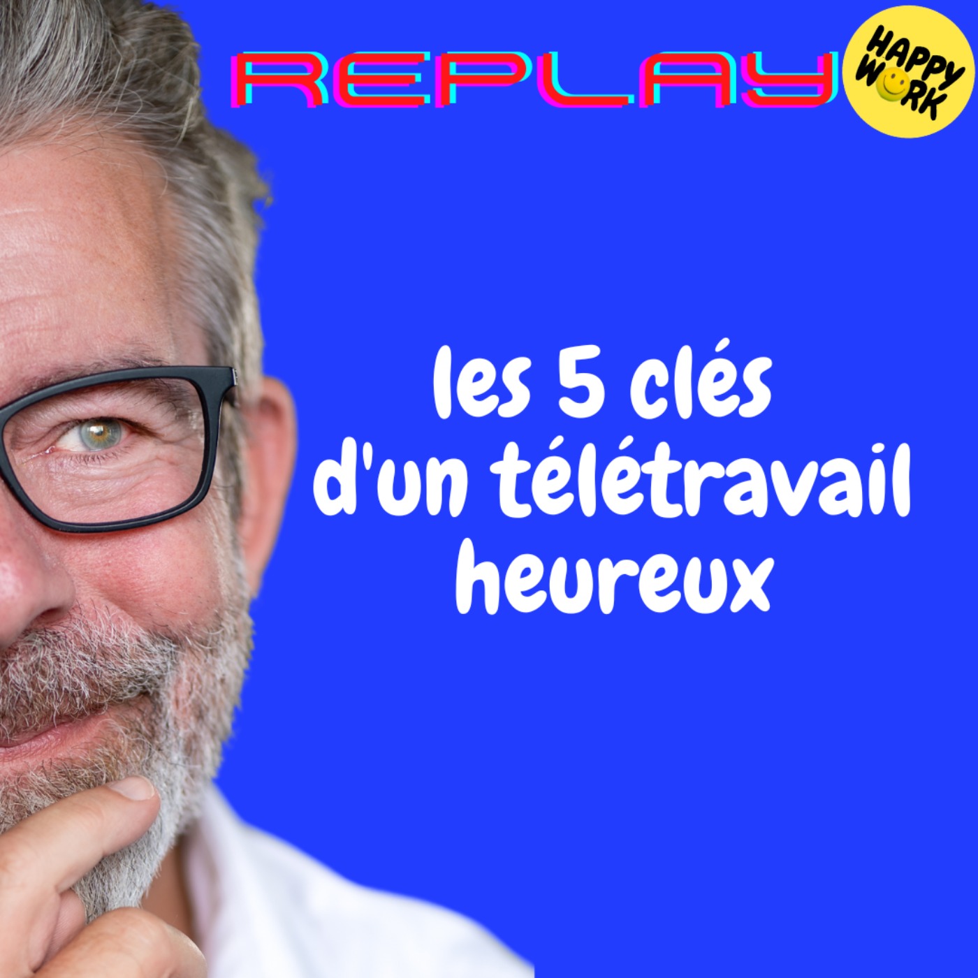 #2098 - REPLAY - Les 5 clés d'un télétravail heureux