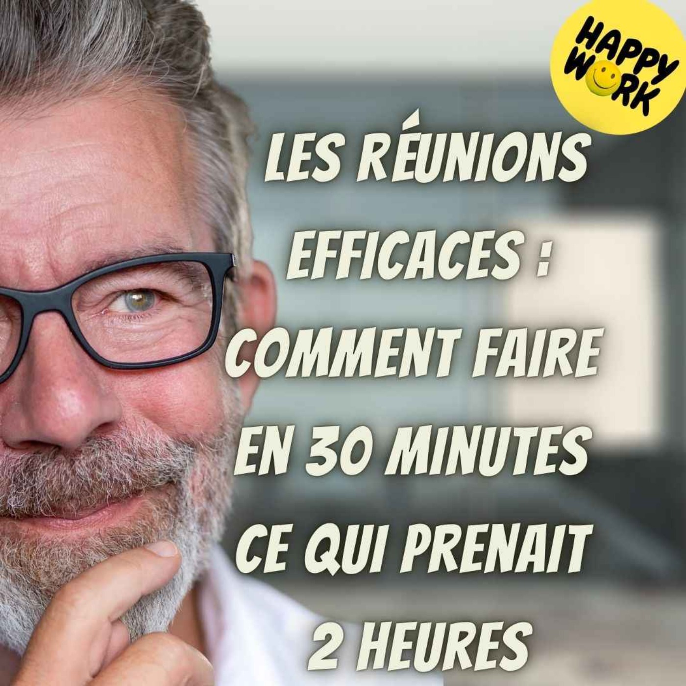 #2129 - Les réunions efficaces : comment faire en 30 minutes ce qui prenait 2 heures