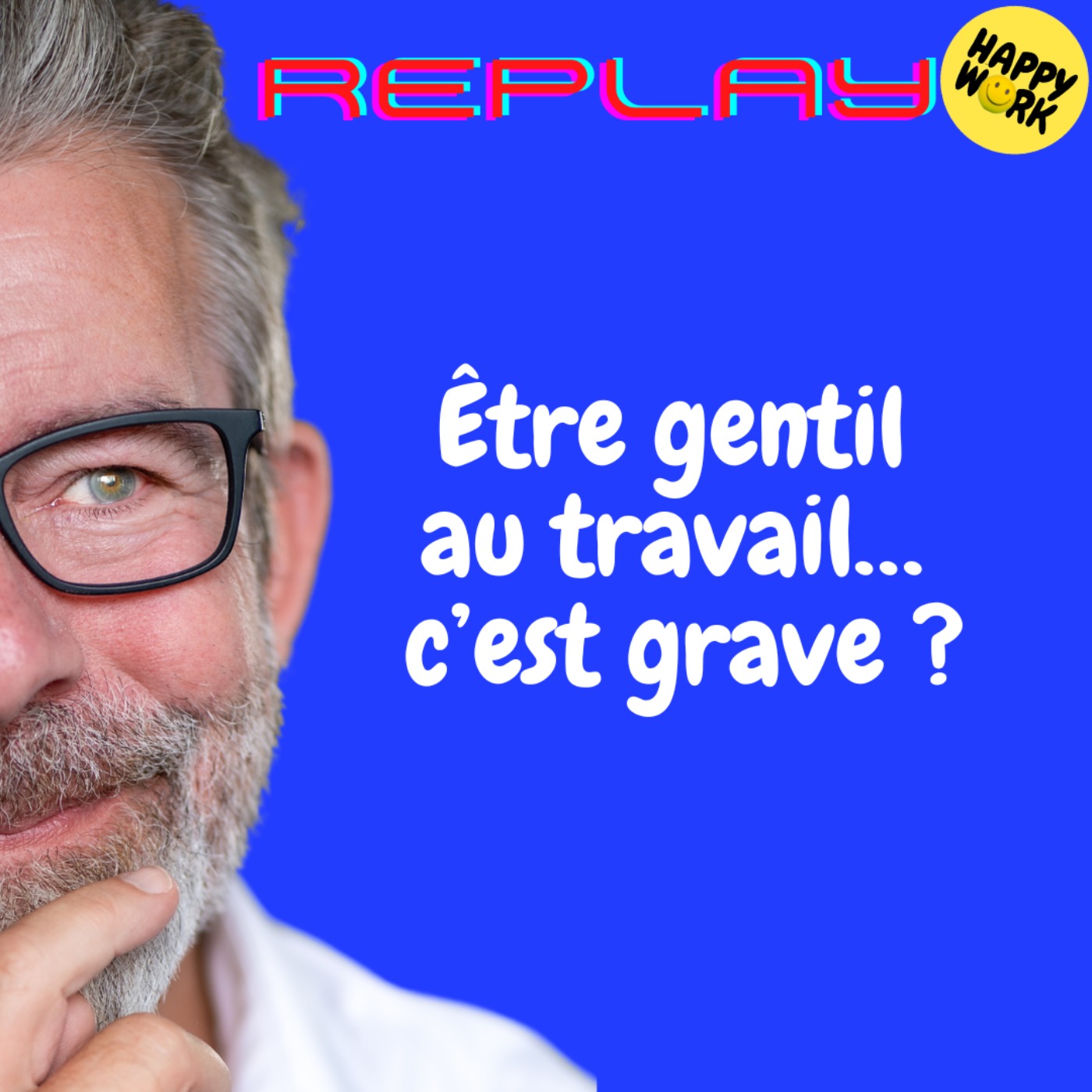 #2125R - REPLAY - Être gentil au travail… c’est grave ?