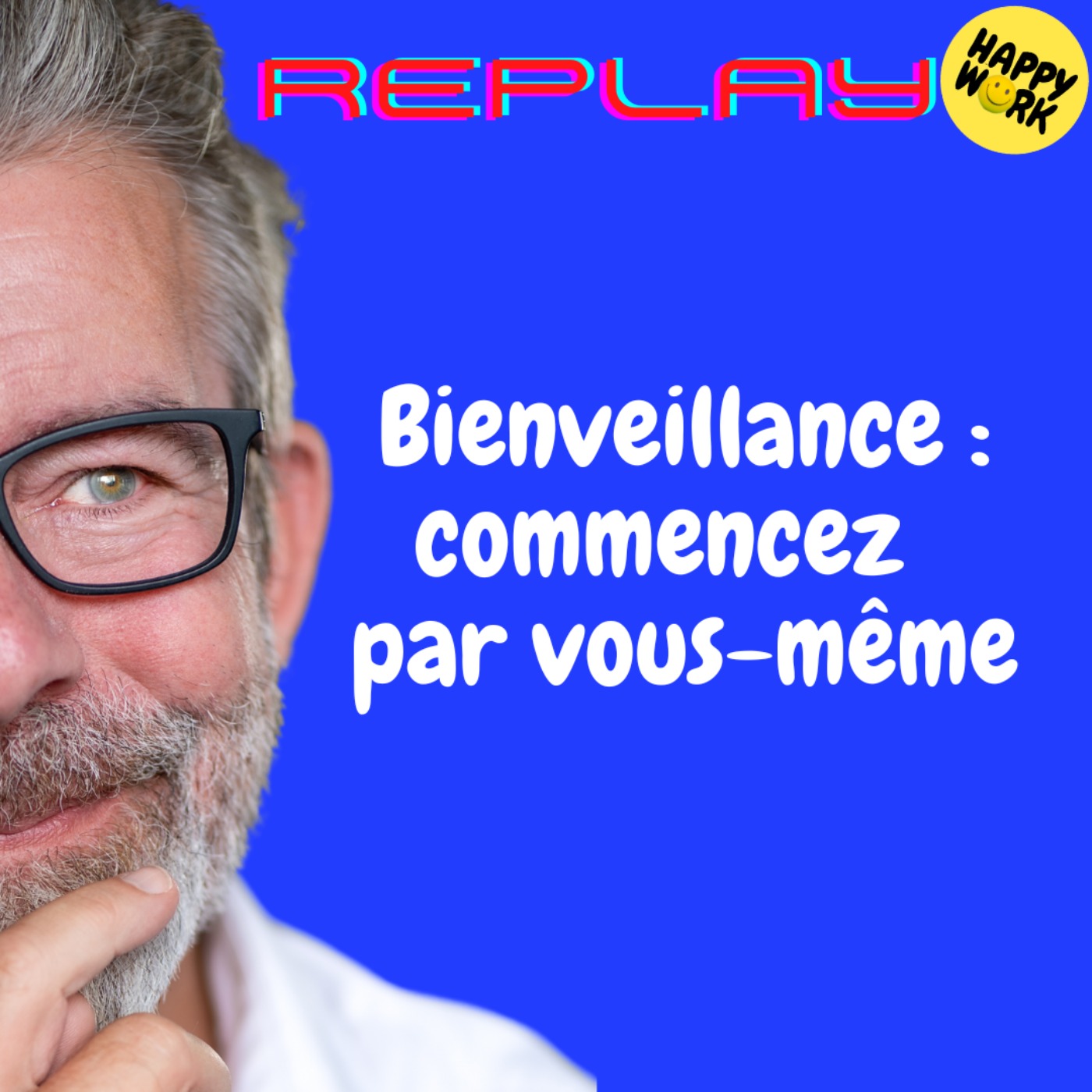 REPLAY - Bienveillance : commencez  par vous-même