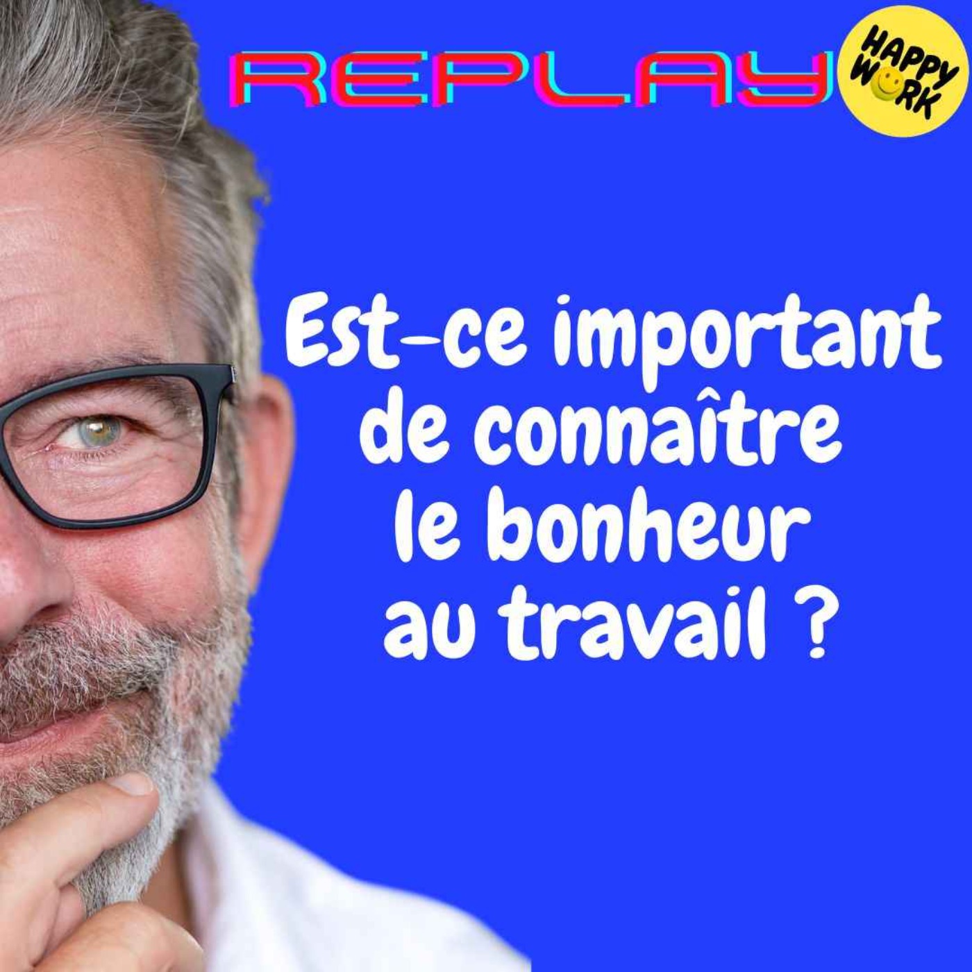 REPLAY - Est-ce important de connaître le bonheur au travail ?