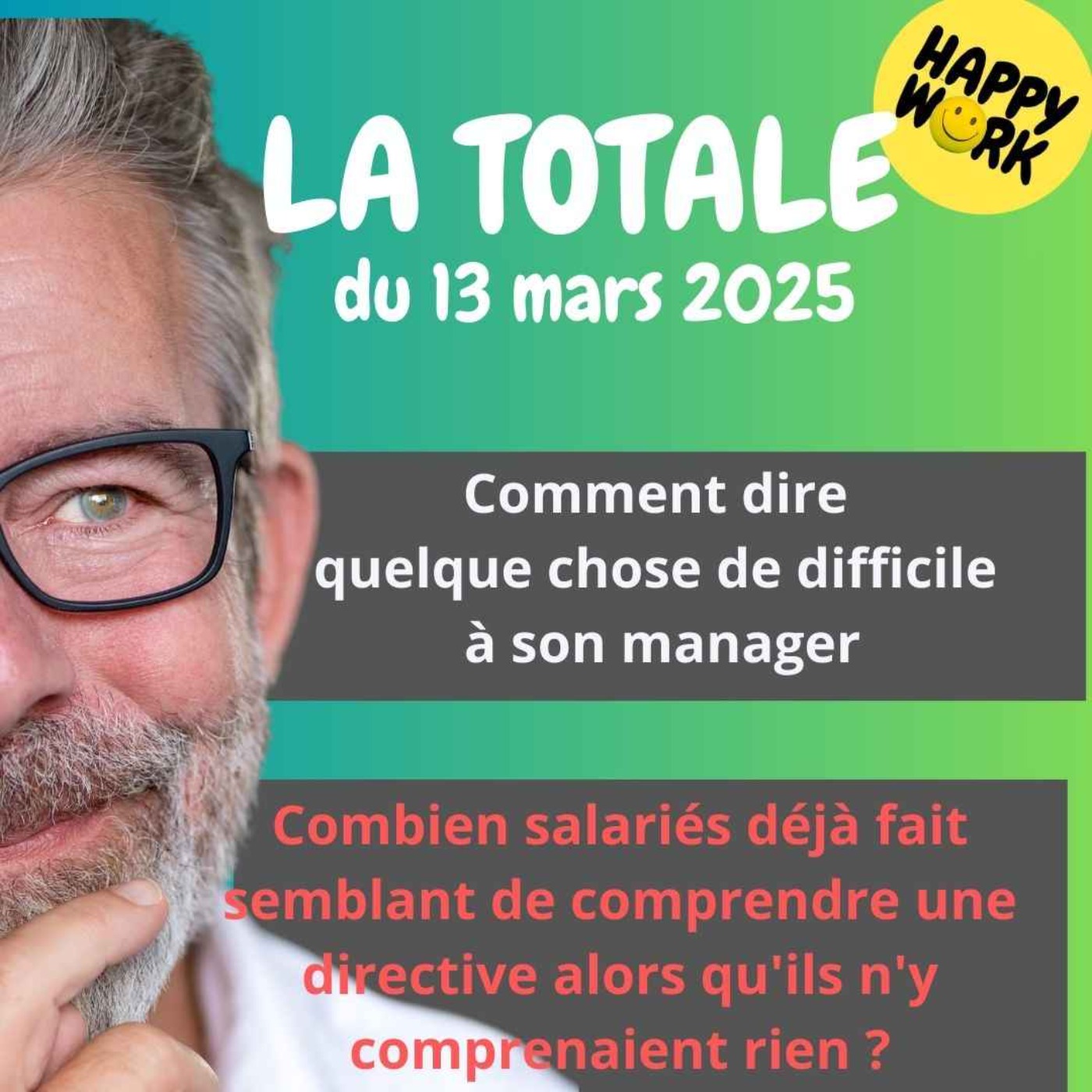 Happy Work - Bien-être au travail et management bienveillant - #2150 - Happy Work - La Totale du 13 mars 2025