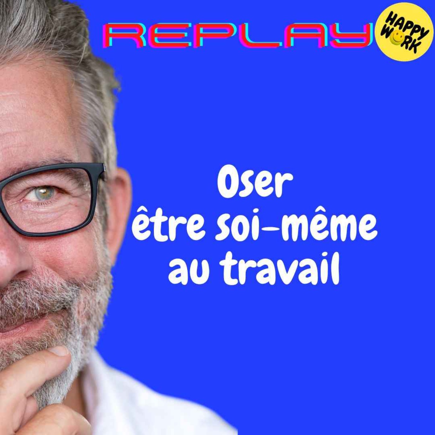 REPLAY - Oser être soi-même au travail