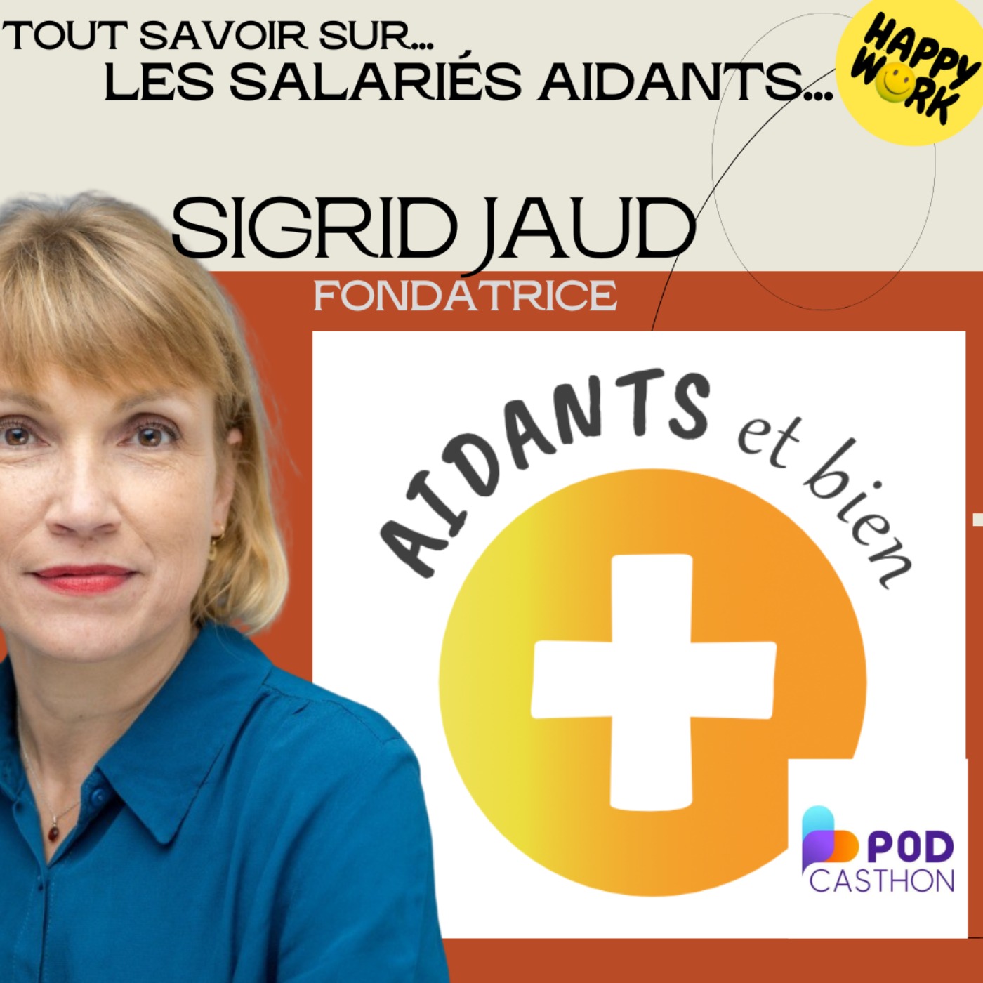 #2155 - Tout savoir sur... les salariés aidants - Interview de Sigrid Jaud - Fondatrice- Aidants et bien + - #podcasthon