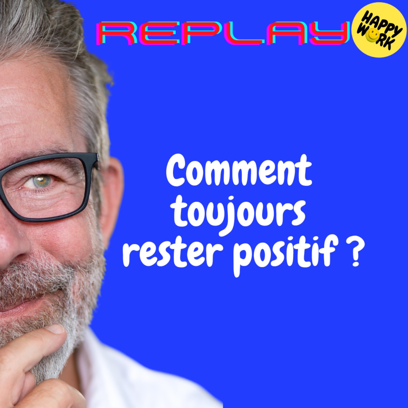 REPLAY - Comment toujours rester positif ?