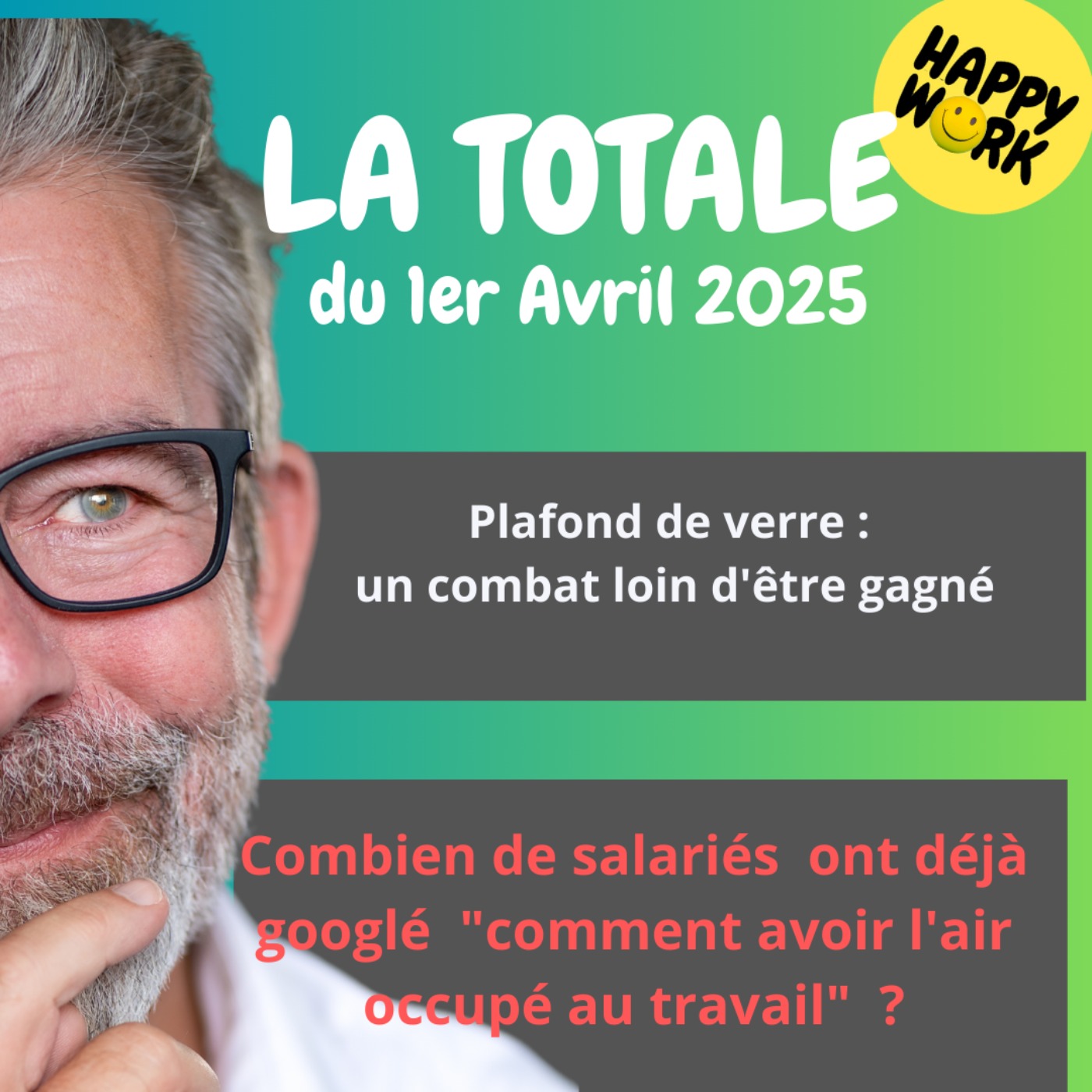 #2197 - Happy Work - La Totale du 1er avril 2025