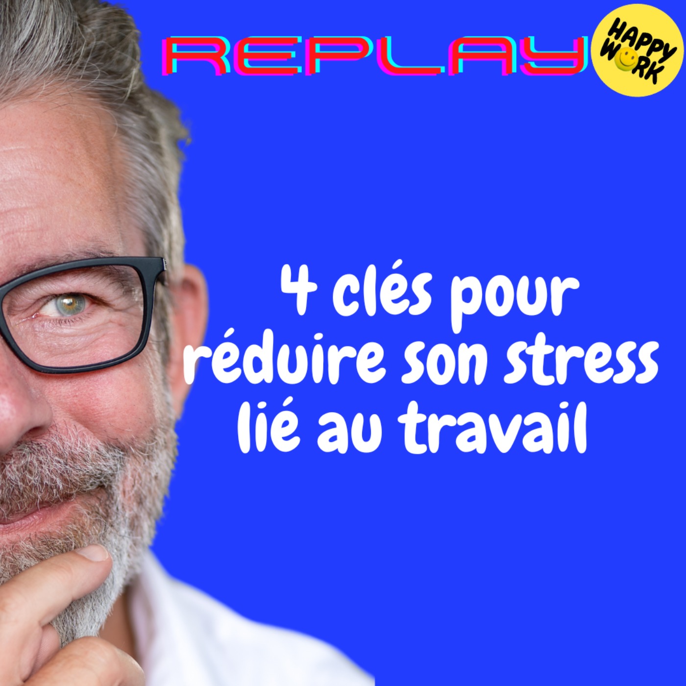 REPLAY -4 clés pour réduire son stress lié au travail 