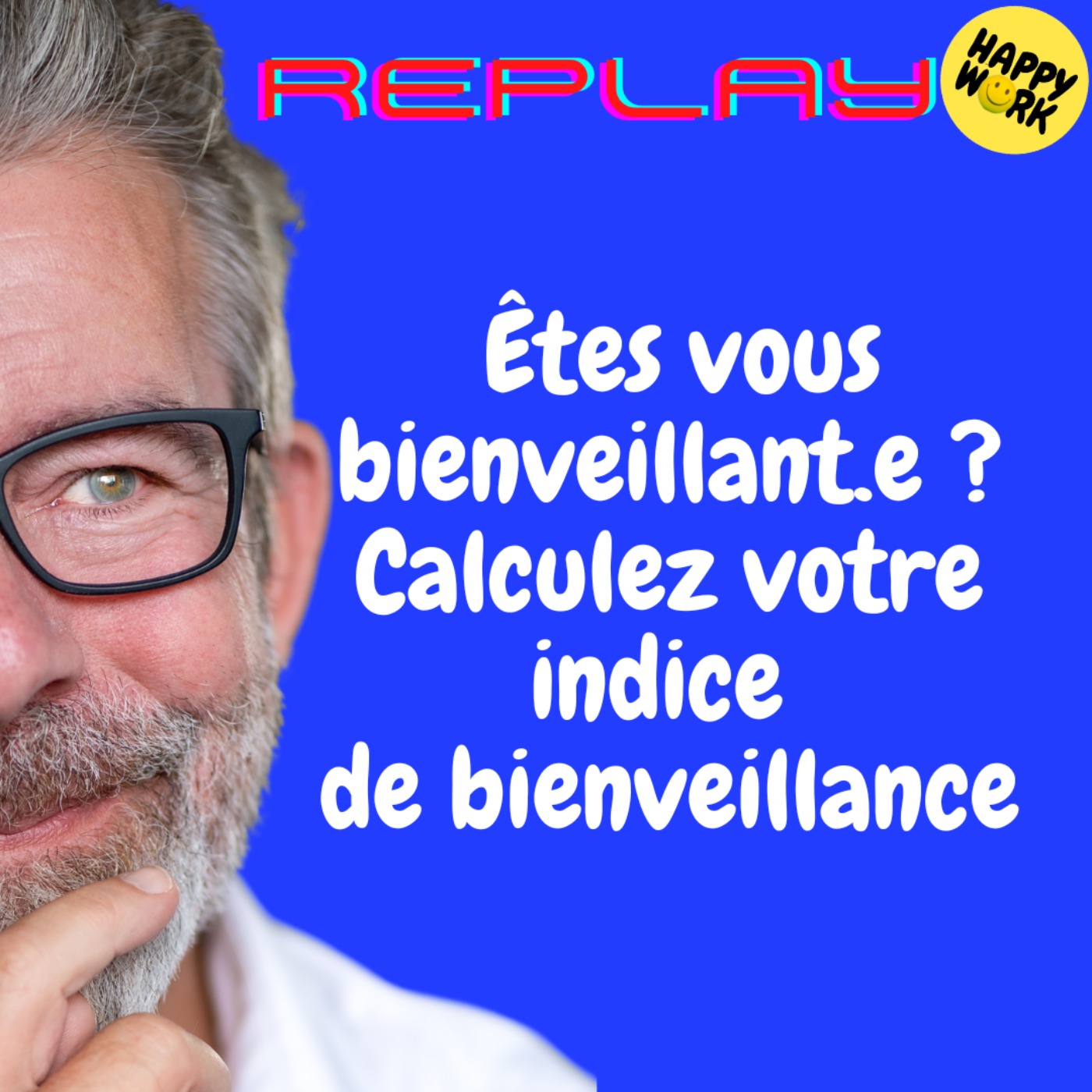 REPLAY- Êtes vous bienveillant.e ? Calculez votre indice de bienveillance
