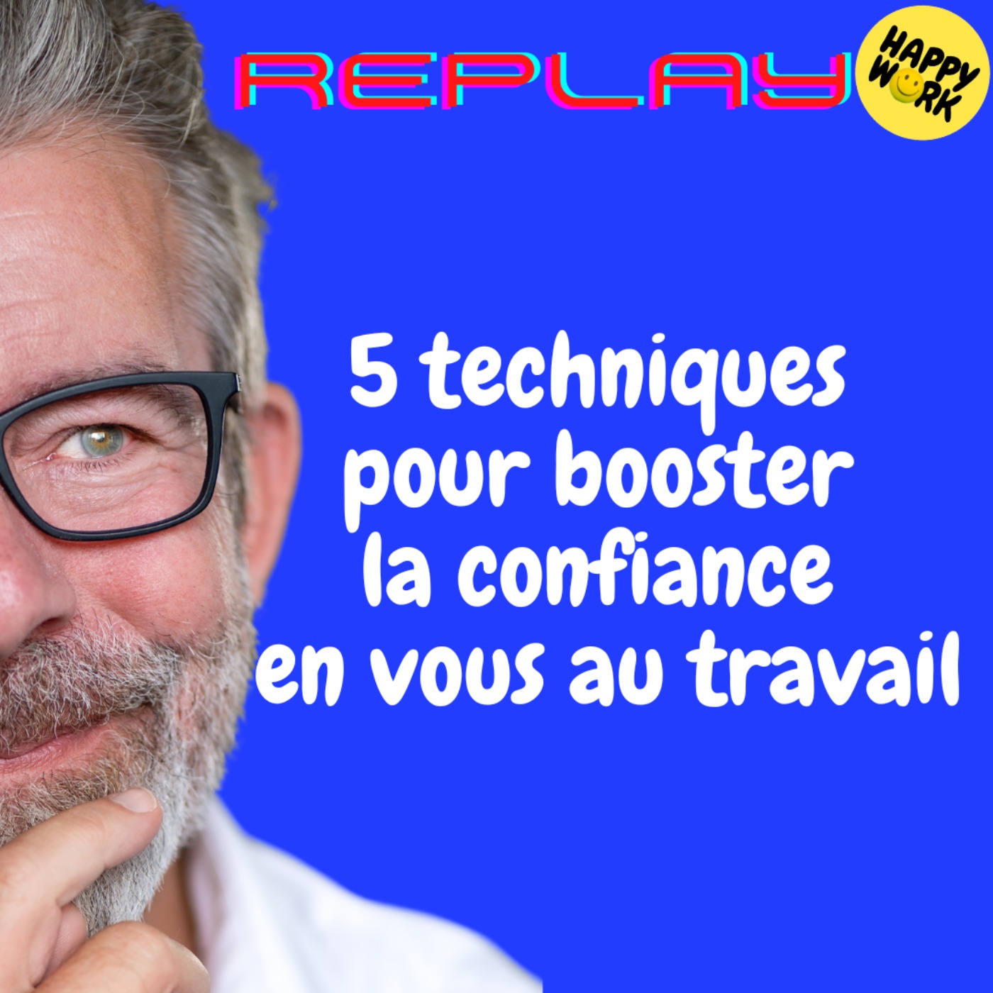 REPLAY - 5 techniques pour booster la confiance en vous au travail