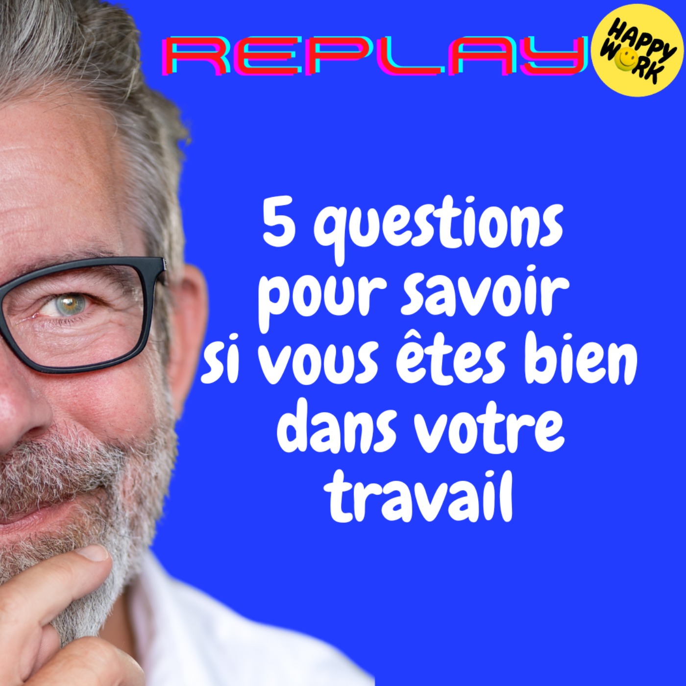 REPLAY - savoir si vous êtes bien dans votre travail