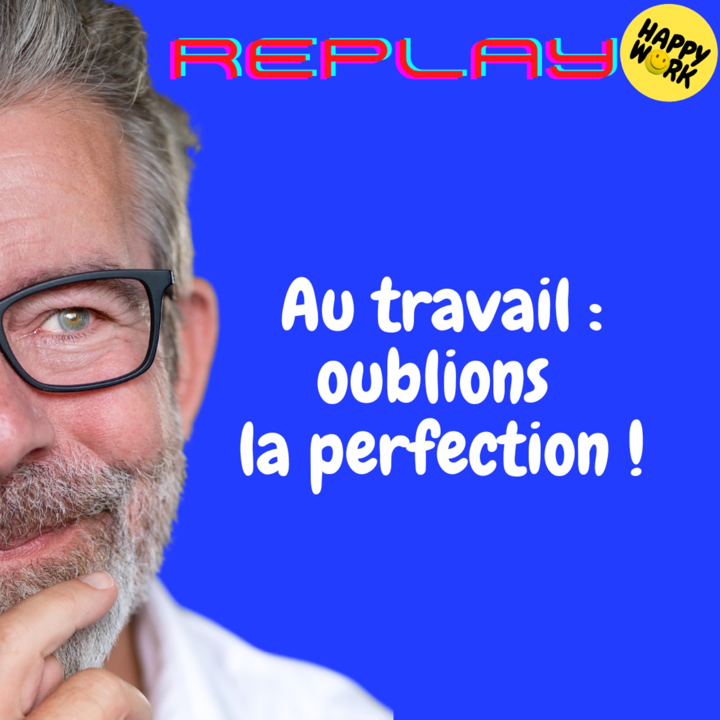 REPLAY -  Au travail : oublions la perfection !