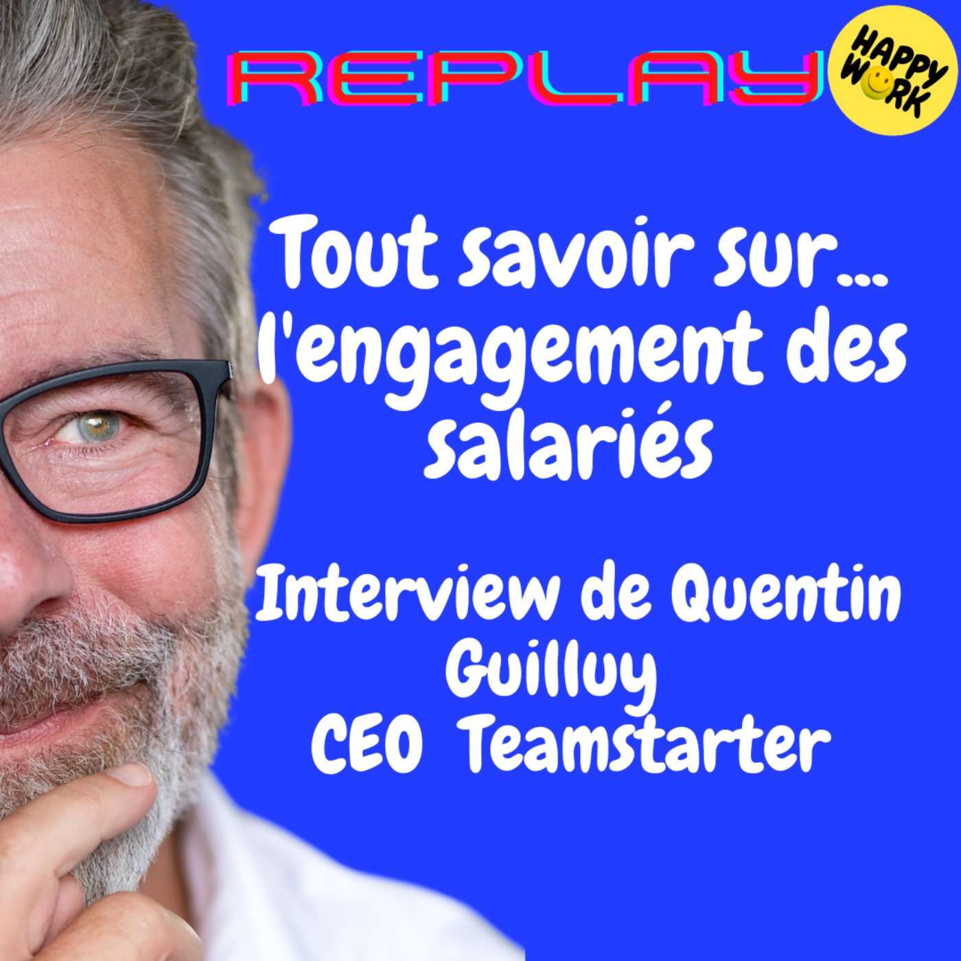 REPLAY - Tout savoir sur... l'engagement des salariés - Interview de Quentin Guilluy - CEO - Teamstarter
