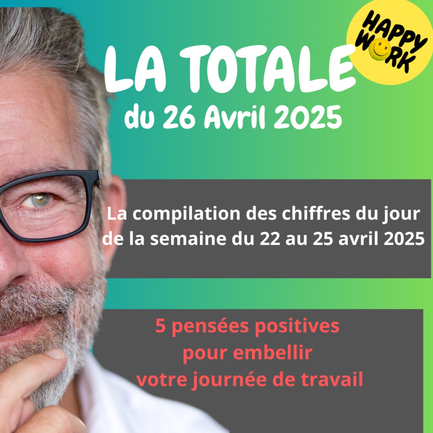 #2261 - Happy Work - LA TOTALE du 26 avril 2025