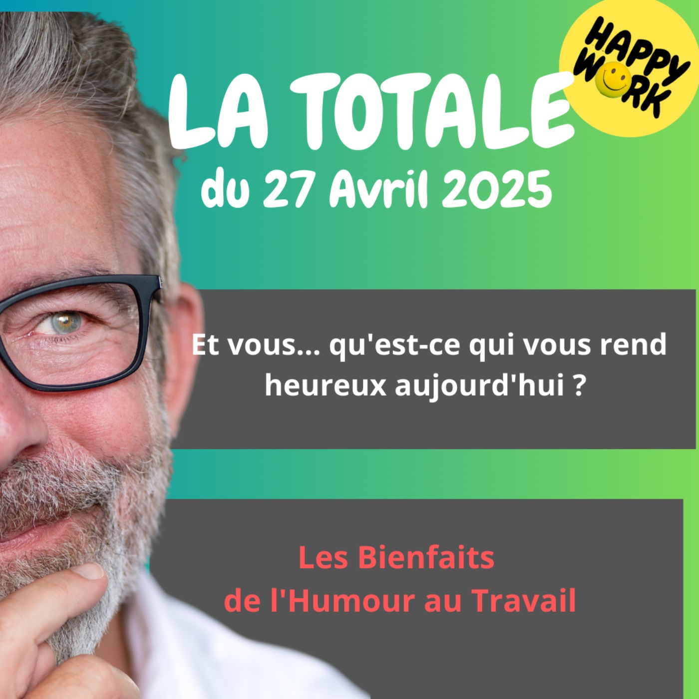#2263 - Happy Work - LA TOTALE du 27 avril 2025