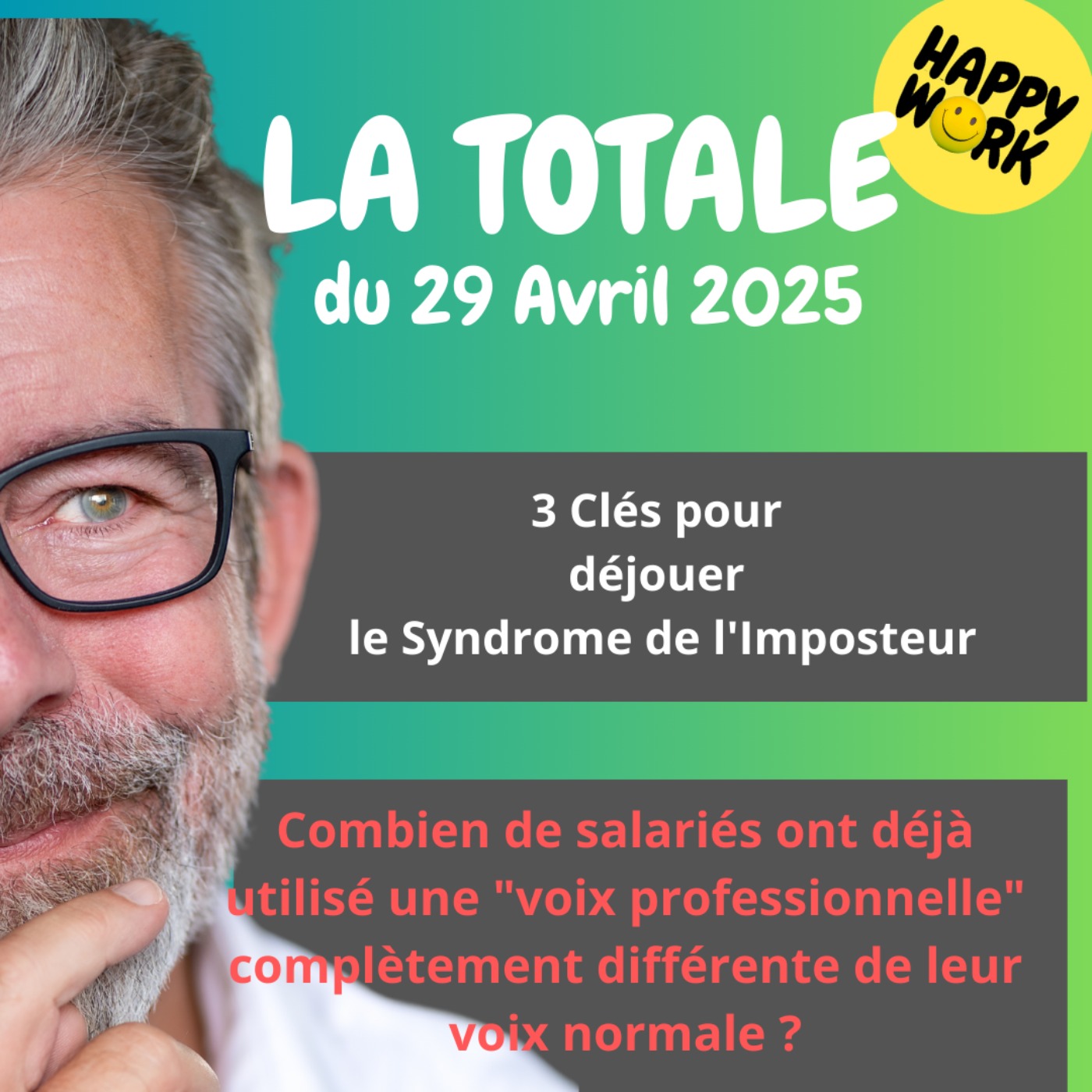 #2269 - Happy Work - LA TOTALE du 29 avril 2025