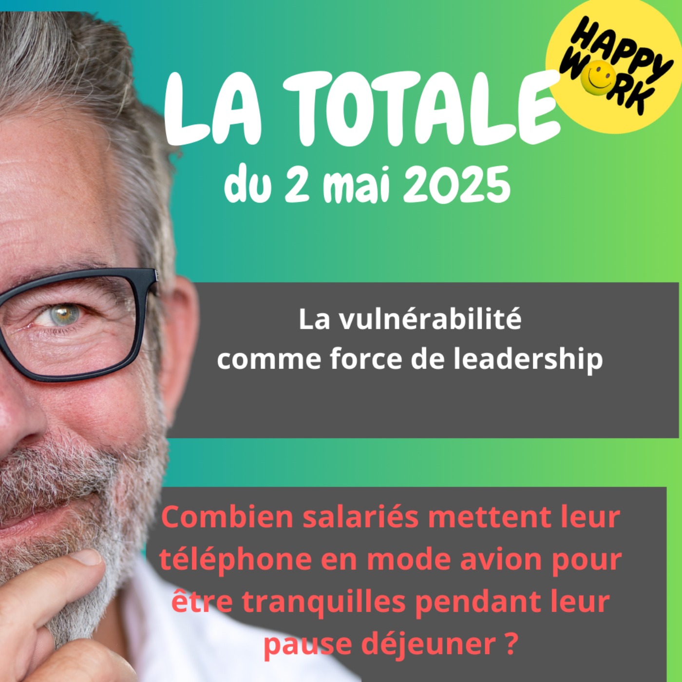 #2275 - Happy Work - LA TOTALE du 2 mai 2025