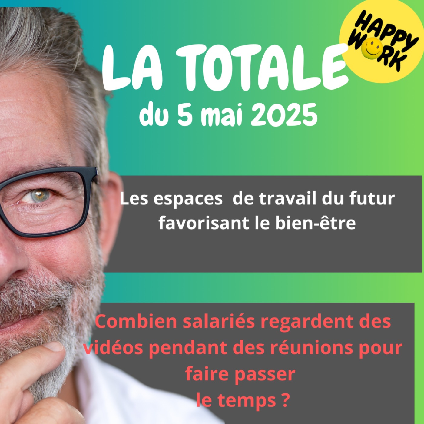 #2280 - Happy Work - LA TOTALE du 5 mai 2025