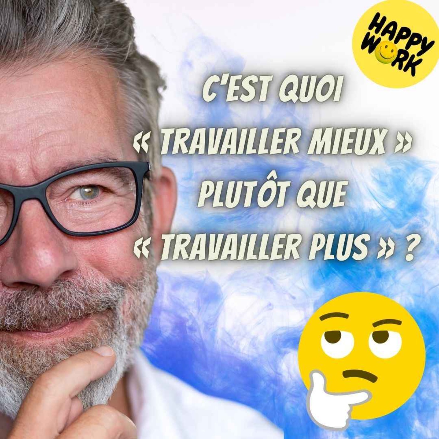 #2296 - C'est quoi « travailler mieux » plutôt que « travailler plus » ?
