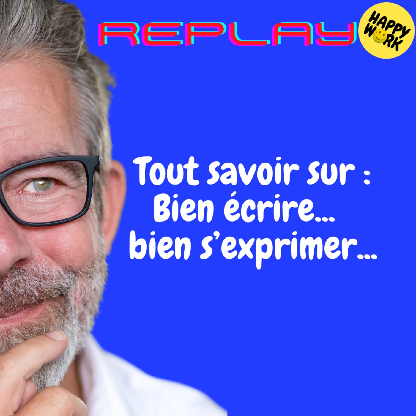 REPLAY-Tout savoir sur : Bien écrire...  bien s’exprimer...