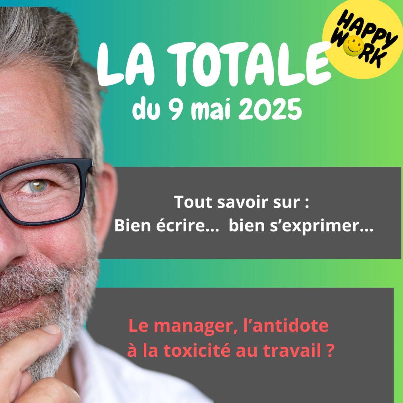 #2288 - happy Work - LA TOTALE du 9 mai 2025