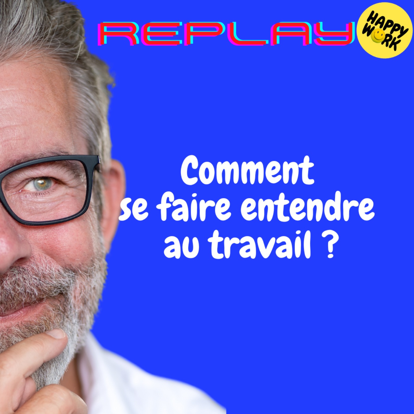 REPLAY-Comment se faire entendre au travail ?