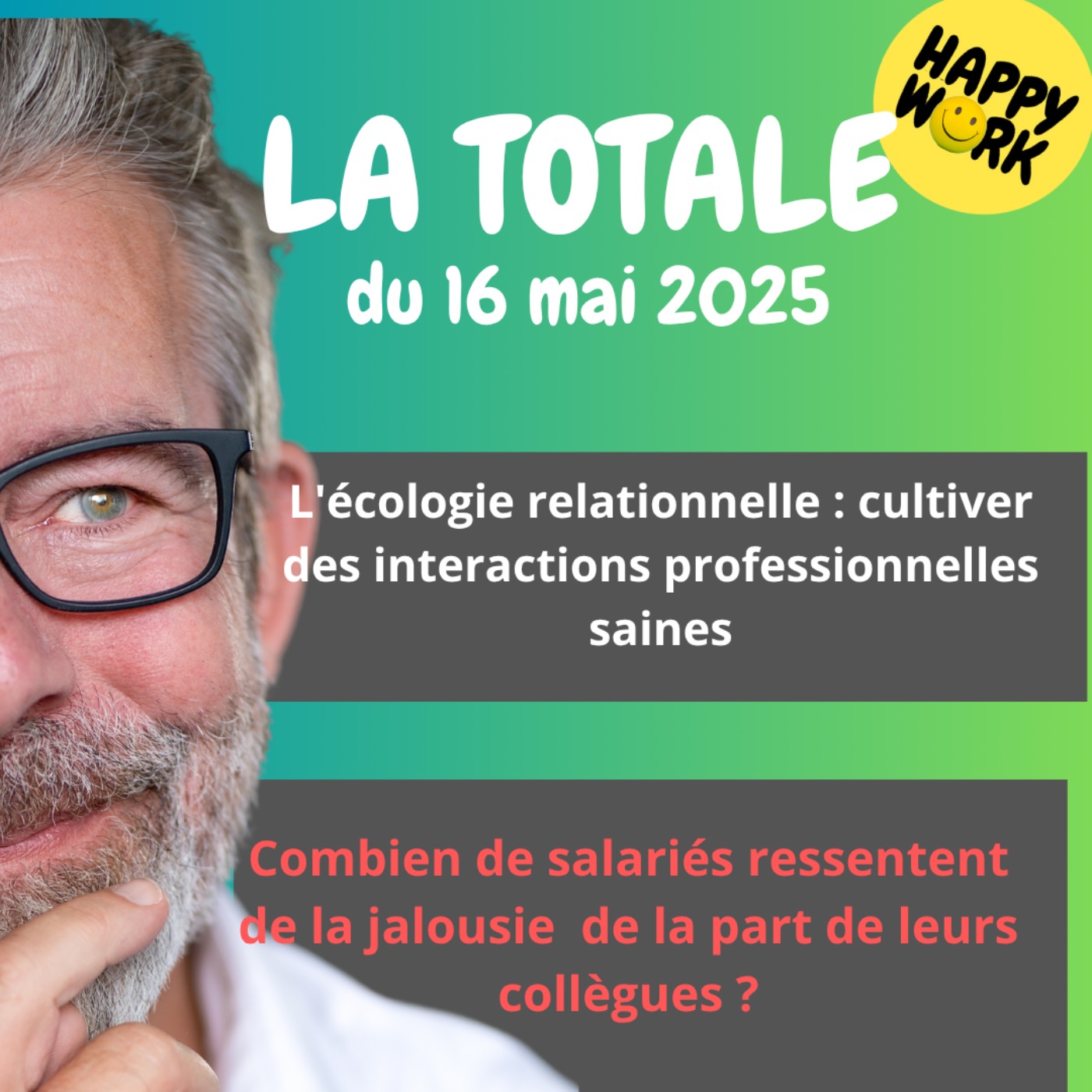 #2304 - Happy Work - LA TOTALE du 16 mai 2025