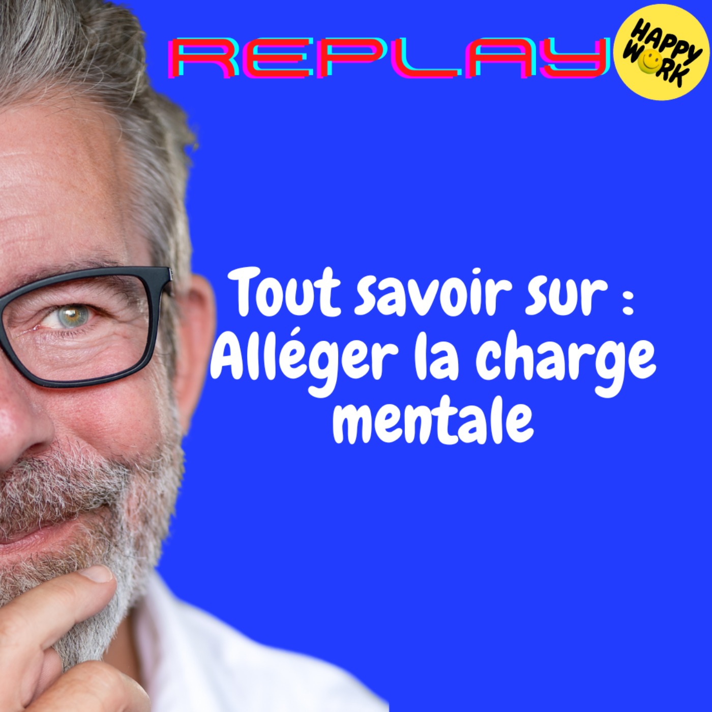 REPLAY – Tout savoir sur – Alléger la charge mentale