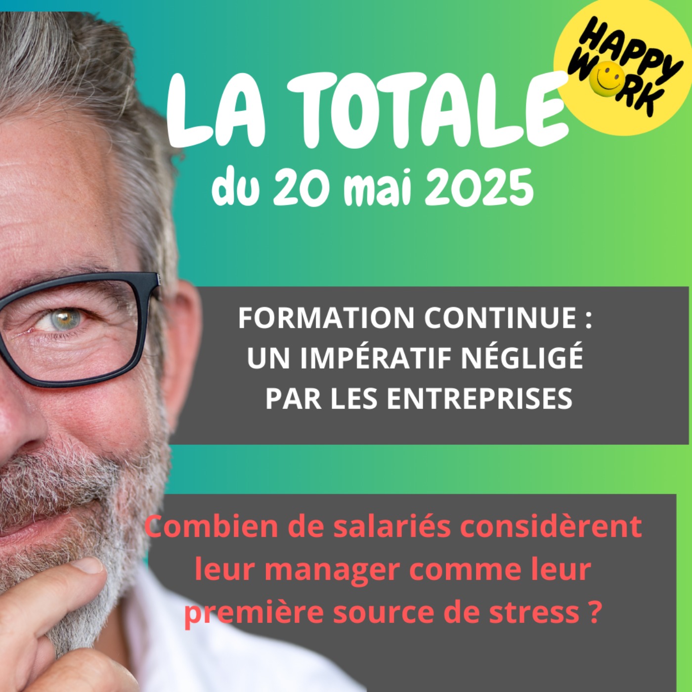 %232311 – Happy Work – LA TOTALE du 20 mai 2025