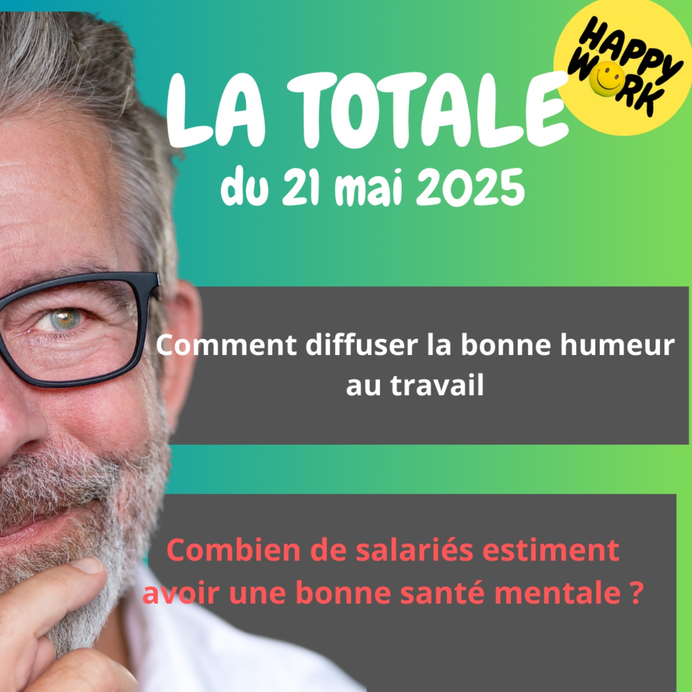 #2314 - Happy Work - LA TOTALE du 21 mai 2025